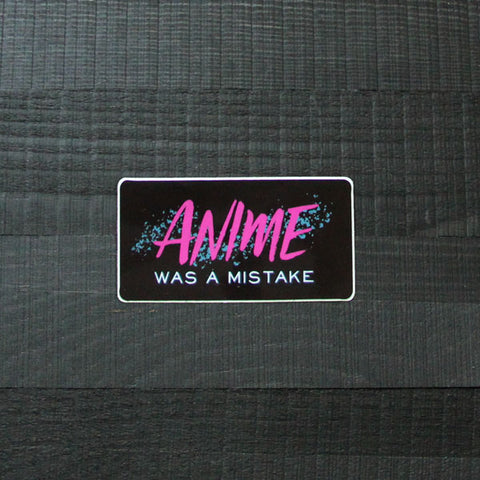Anime was a Mistake Sticker