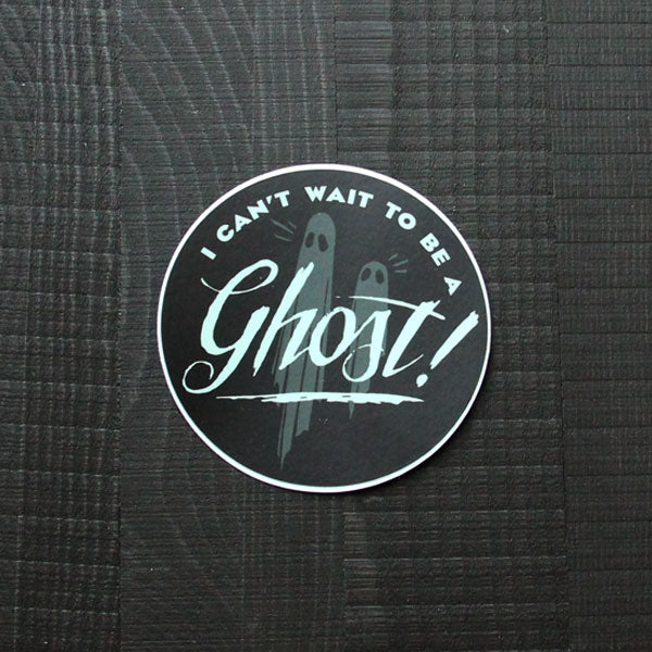 I Can't Wait to be a Ghost Sticker